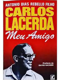 Livro Carlos Lacerda- Meu Amigo Autor Filho, Antonio Dias Rebello (1980) [usado]