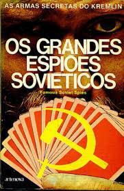 Livro os Grandes Espiões Soviéticos- as Armas Secretas do Kremlin Autor Nasser, Paulo (tradutor) (1976) [usado]