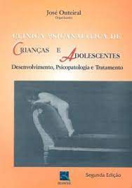 Livro Clínica Psicanalítica de Crianças e Adolescentes: Desenvolvimento, Psicopatologia e Tratamento Autor Outeiral, José (2005) [usado]