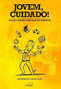 Livro Jovem, Cuidado !dicas que Te Ajudarão a Sobreviver na Selva Coorporativa Autor Silva, Heverson de Farias (2013) [usado]