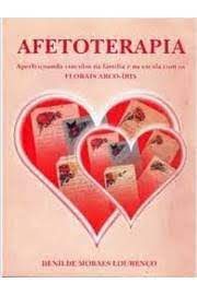 Livro Afetoterapia: Aperfeiçoando Vínculos na Família e na Escola com os Florais Arco-íres Autor Lourenço, Denilde Moraes (2003) [usado]