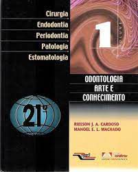 Livro Odontologia, Conhecimento e Arte Volº 1 : Cirurgia, Endodontia, Periodontia, Patologia, Estomatologia Autor Cardoso, Rielson J.a. e Manoel E. L. Machado (2003) [usado]