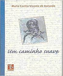 Livro um Caminho Suave Autor Azevedo, Maria Cecília Vicente de (2004) [usado]