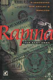 Livro Rapina: o Sequestro que Abalou o Mercado Autor Sant''anna, Ivan (1996) [usado]