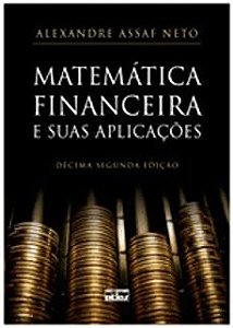 Livro Matemática Financeira e suas Aplicações Autor Neto, Alexandre Assaf (2012) [usado]