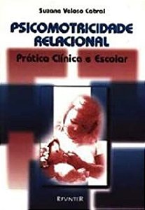 Livro Psicomotricidade Relacional: Prática Clínica e Escolar Autor Cabral, Suzana Veloso (2001) [usado]