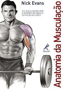 Livro Anatomia da Musculção: seu Guia Ilustrado para o Aumento de Massa e Definição do Corpo Autor Evans, Nick (2007) [usado]