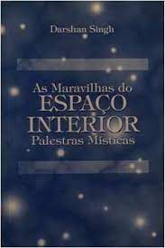 Livro as Maravilhas do Espaço Interior: Palestras Místicas Autor Singh, Darshan (1998) [usado]