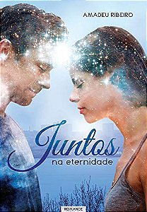 Livro Juntos na Eternidade Autor Ribeiro, Amadeu (2015) [usado]