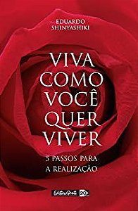Livro Viva Como Você Quer Viver Autor Shinyashiki, Eduardo (2004) [usado]