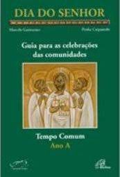 Livro Dia do Senhor: Guia para as Celebrações das Comunidades- Tempo Comum Ano a Autor Guimarães, Marcelo e Penha Carpanedo (2001) [usado]