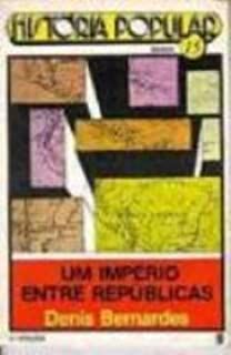 Livro um Império entre Repúblicas - Brasil Século Xix Autor Bernardes, Denis (1983) [usado]