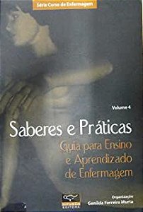 Livro Saberes e Práticas: Guia para Ensno e Aprendizagem de Enfermagem Volume 4 Autor Murta, Genilda Ferreira (2006) [usado]