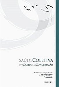 Livro Saúde Coletiva: um Campo em Construção Autor Machado, Paulo Henrique Battaglin (2006) [usado]