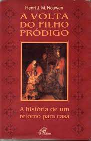 Livro a Volta do Filho Pródigo: a História de um Retorno para Casa Autor Nouwen, Henri J.m. (1998) [usado]