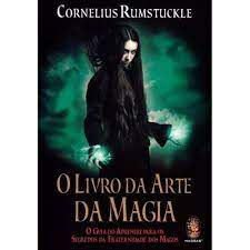 Livro a Livro da Arte da Magia: o Guia do Aprendiz para os Segredos da Fraternidade dos Magos Autor Rumstuckle, Cornelius (2016) [usado]