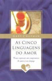 Livro as Cinco Linguagens do Amor: Como Expressar um Compromisso de Amor a seu Cônjuge Autor Chapman, Gary (1997) [usado]