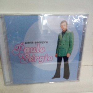 Cd Paulo Sergio - para Sempre Interprete Paulo Sergio (2002) [novo]