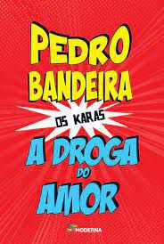 Livro a Droga do Amor- os Karas Autor Bandeira, Pedro (2014) [usado]