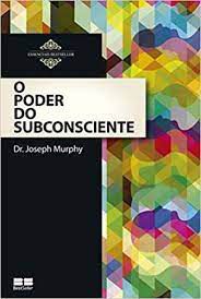 Livro o Poder do Subconsciente Autor Murphy, Joseph (2015) [usado]