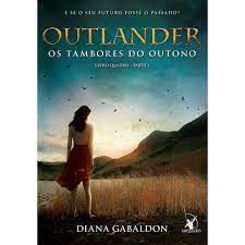 Livro Outlander: os Tambores do Outono Livro 4 -parte 1 Autor Gabaldon, Diana (2016) [usado]