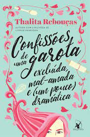 Livro Confissões de Uma Garota Excluída , Mal-amada e (um Pouco ) Dramática Autor Rebouças, Thalita (2016) [seminovo]