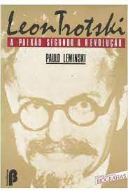 Livro Leon Trotski- a Paixão Segundo a Revolução Autor Leminski, Paulo [usado]