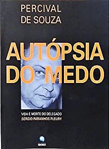 Livro Autópsia do Medo: Vida e Morte do Delegado Sérgio Paranhos Fleury Autor Souza, Percival de (2000) [usado]