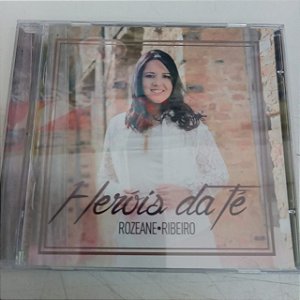 Cd Rozeane Ribeiro - Heróis da Fé Interprete Rozeane Ribeiro [usado]