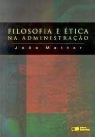 Livro Filosofia e Ética na Administração Autor Mattar, João (2006) [usado]