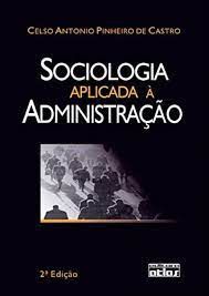 Livro Sociologia Aplicada á Administração Autor Castro, Celso Antonio Pinheiro de (2003) [usado]
