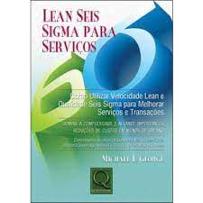 Livro Lean Seis Sigma para Serviços: Como Utilizar Velocidade Lean e Qualidade Seis Sigma para Melhorar Serviços e Transações Autor George, Michael (2004) [usado]
