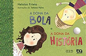 Livro a Dona da Bola e a Dona da História Autor Prieto, Heloisa (2008) [usado]