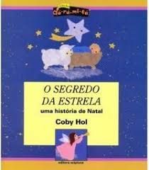 Livro o Segredo da Estrela: Uma História de Natal Autor Hol, Coby (2010) [usado]