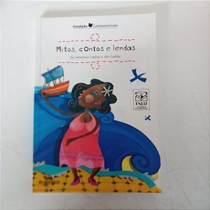 Livro Mitos, Contos e Lendas da América Latina e do Caribe Autor Clochiatti , Constanza (2007) [usado]