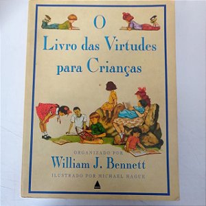 Livro o Livro das Virtudes para Crianças Autor Bennett,william J. (1995) [usado]