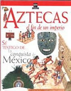 Livro Aztecas El Fin de Un Imperio - Sé Testigo de La Conquista de México Autor Platt, Richard (1999) [usado]