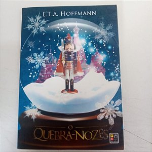 Livro o Quebra-nozes Autor Hoffman, E.t.a. (2018) [usado]