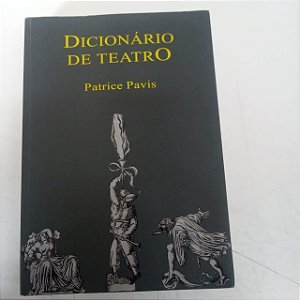 Livro Diciomnário de Teatro Autor Pavis, Patrice (2008) [usado]