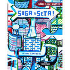 Livro Siga a Seta ! Autor Martins, Isabel Minhós (2012) [usado]