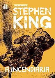 Livro a Incendiária Autor King, Stephen (2018) [seminovo]