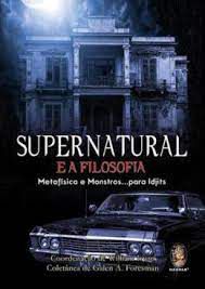 Livro Supernatural e a Filosofia- Metafísica e Monstros... para Ldjits Autor Irwin, William (2014) [usado]