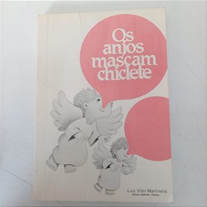 Livro os Anjos Mascam Chiclete Autor Martinello , Luiz Vitor (1983) [usado]