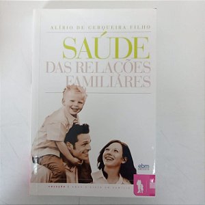 Livro Saúde das Relações Familiares Autor Cerqueira Filho, Alírio De. (2007) [usado]