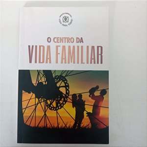 Livro o Centro da Vida Familiar Autor Desconhecido (2019) [usado]