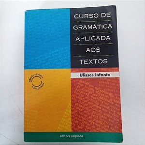 Livro Curso de Gramática Aplicada nos Textos Autor Infante, Ulisses (2001) [usado]