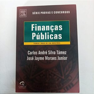 Livro Finanças Públicas - Teoria de Mais Fr 350 Questões Autor Támez, Carlos André Silva (2007) [usado]