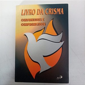 Livro Livro da Crisma - Confirmados e Comprometidos Autor Vários (1997) [usado]