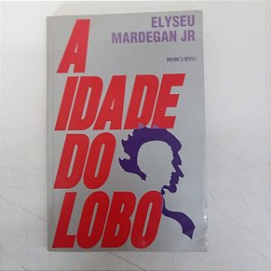 Livro a Idade do Lobo Autor Mardegan Junior, Elyseu (1992) [usado]