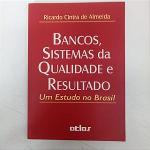 Livro Bancos , Sistemas da Qualidade e Resultado Autor Almeida, Ricardo Cintra De. (1998) [usado]